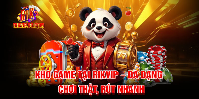 Rikvip - Cổng Game Đổi Thưởng Rik Vip Uy Tín Mới Nhất 2026 14 Kho game đồ sộ bậc nhất tại rikvip